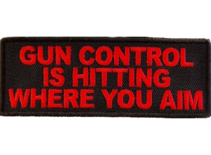 Gun Control Is Hitting Where You Aim Patch | Embroidered Patches