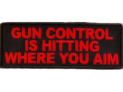 Gun Control Is Hitting Where You Aim Patch | Embroidered Patches