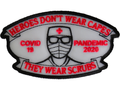 Heroes don't wear capes they wear scrubs Covid 19 Pandemic Patch