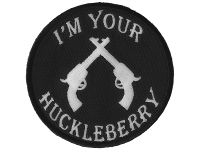 I'm Your Huckleberry Black White Patch