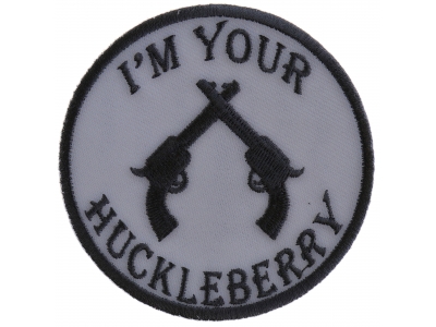 I'm Your Huckleberry Pistols Patch