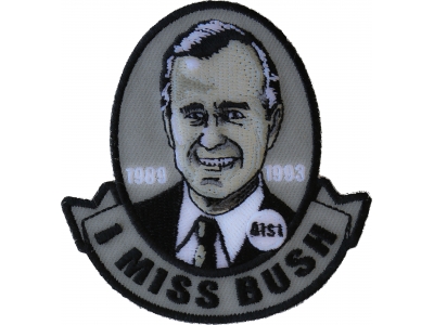 I miss Bush Senior Patch