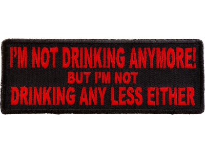 I'm Not Drinking Anymore Not Drinking Any Less Either Patch In Red