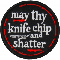 May thy knife chip and shatter Patch