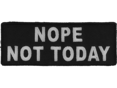 Nope Not Today Patch | Embroidered Patches