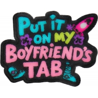 Put it on my Boyfriend's tab Patch