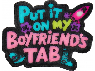 Put it on my Boyfriend's tab Patch