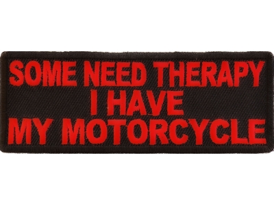 Some Need Theraphy I Have My Motorcycle Patch In Red