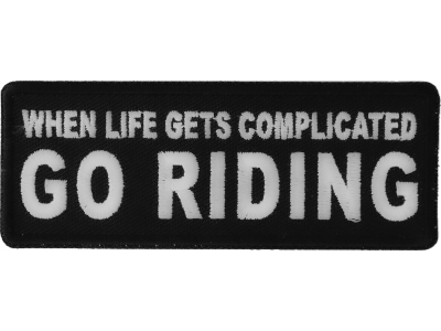 When Life Gets Complicated GO RIDING Patch | Embroidered Patches