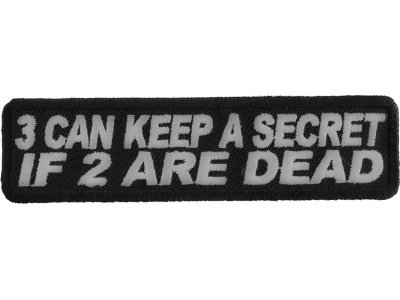 3 Can Keep A Secret If 2 Are Dead Patch | Embroidered Patches