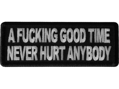 A fucking Good Time never Hurt Anybody Patch