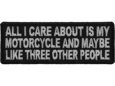 All I Care About Is My Motorcycle And Maybe Like Three Other People Patch