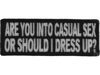 Are You Into Casual Sex Or Should I Dress Up Funny Patch | Embroidered Patches