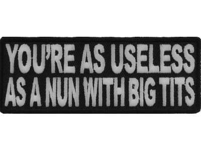 As Useless As A Nun With Big Tits Funny Patch