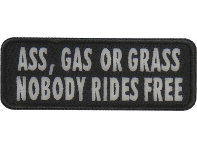 Ass Gas Or Grass Nobody Rides Free Funny Biker Saying Patch | Embroidered Patches