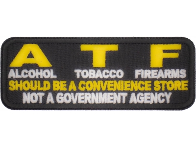 ATF Should Be A Convenience Store Funny Saying Patch | Embroidered Patches