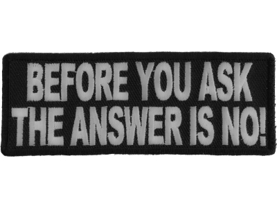 Before You Ask The Answer Is No Patch | Embroidered Patches