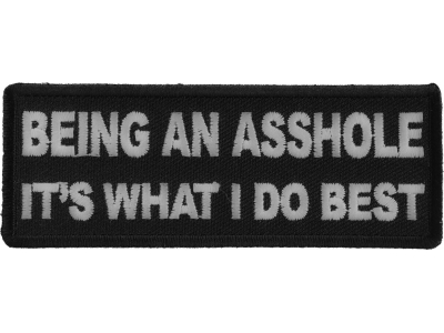 Being An Asshole It's What I do Best Patch