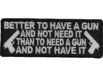 Better To Have A Gun And Not Need It Patch | Embroidered Patches