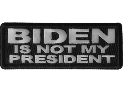 Biden is Not My President Patch