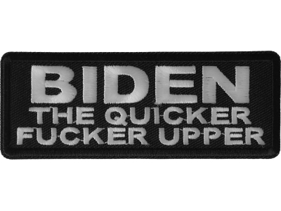 Biden The Quicker Fucker Upper Patch