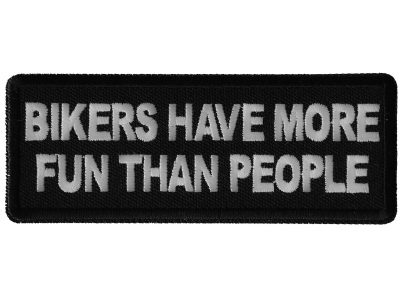 Bikers have more Fun than People Patch