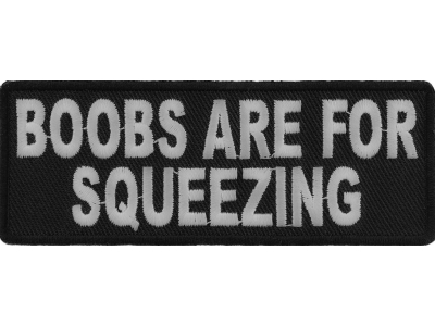 Boobs Are For Squeezing Fun Patch | Embroidered Patches