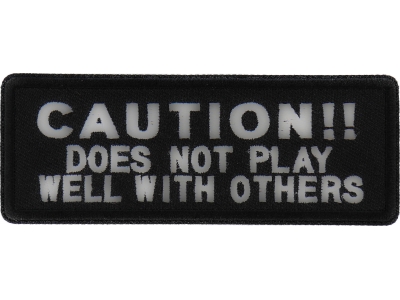 Caution Does Not Play Well With Others Patch | Embroidered Patches