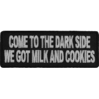 Come To The Dark Side Have Milk And Cookies Patch | Embroidered Patches