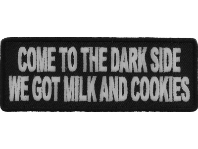 Come To The Dark Side Have Milk And Cookies Patch | Embroidered Patches