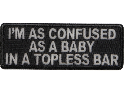 Confused As Baby In Topless Bar Patch | Embroidered Patches