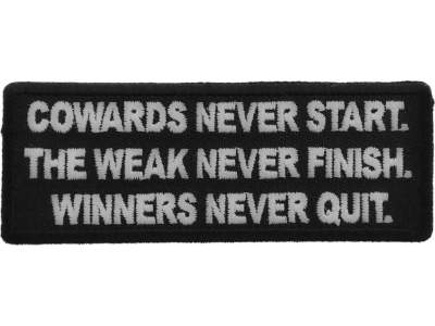 Cowards Never Start. TheWeak Never Finish. Winners Never Quit. Patch