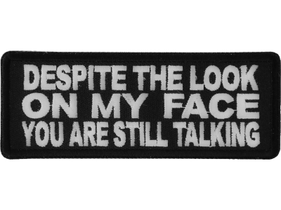 Despite The Look On My Face Patch | Embroidered Patches