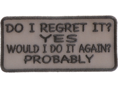 Do I Regret It Yes Would I Do It Again Probably Patch | Embroidered Patches