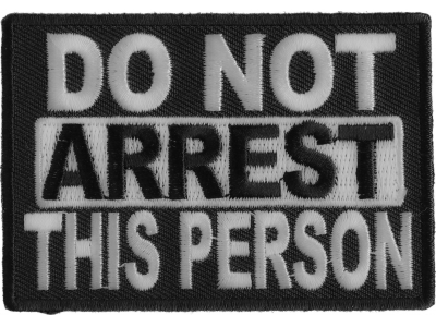 Do Not Arrest This Person Patch | Embroidered Patches