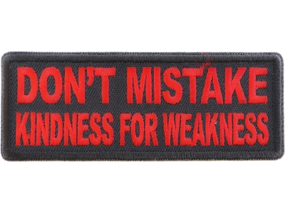 Don't Mistake Kindness for Weakness Red Patch