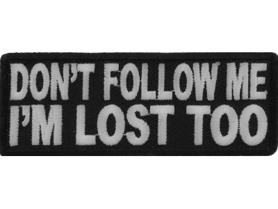 Don't Follow Me I'm Lost Too Patch