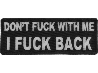 Dont Fuck With Me I Fuck Back Patch