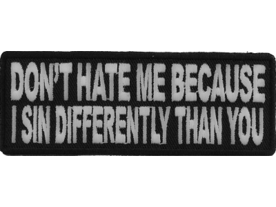 Don't Hate Me Because I Sin Differently Than You Patch