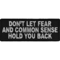 Dont Let Fear And Common Sense Hold You Back Patch | Embroidered Patches