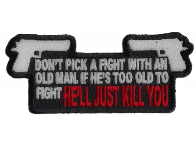 Don't Pick A Fight With An Old Man Patch | US Military Veteran Patches