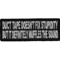 Duct Tape Doesn't Fix Stupidity It Muffles The Sound Fun Patch