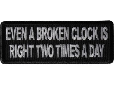 Even a Broken Clock is Right Two Times a Day Patch