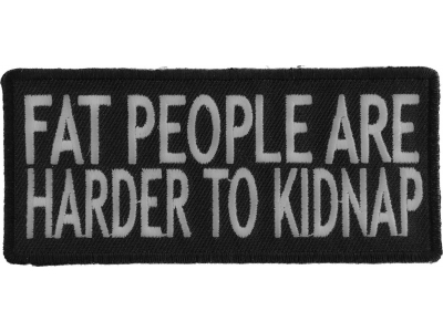 Fat People Are Harder To Kidnap Patch | Embroidered Patches