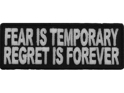 Fear Is Temporary Regret Is Forever Patch | Embroidered Patches