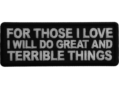 For Those I love I will do Great and Terrible Things Patch