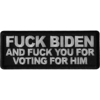 Fuck Biden and Fuck You for Voting for Him Patch