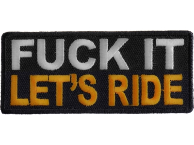 Fuck It Let's Ride Patch