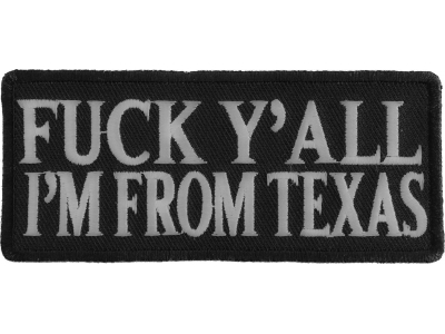 Fuck Y'All I'm From Texas Patch