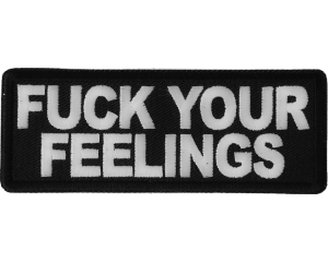 Fuck Your Feelings Patch